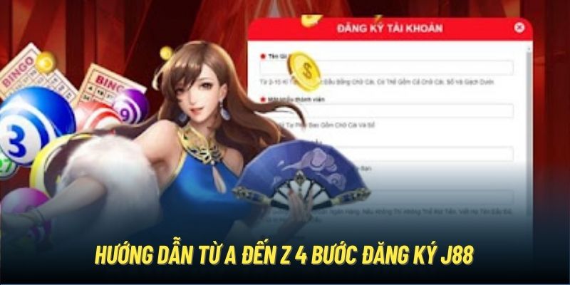 Hướng dẫn từ A đến Z 4 bước đăng ký J88