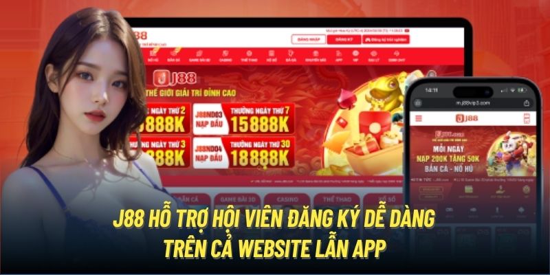 J88 hỗ trợ hội viên đăng ký dễ dàng trên cả website lẫn app