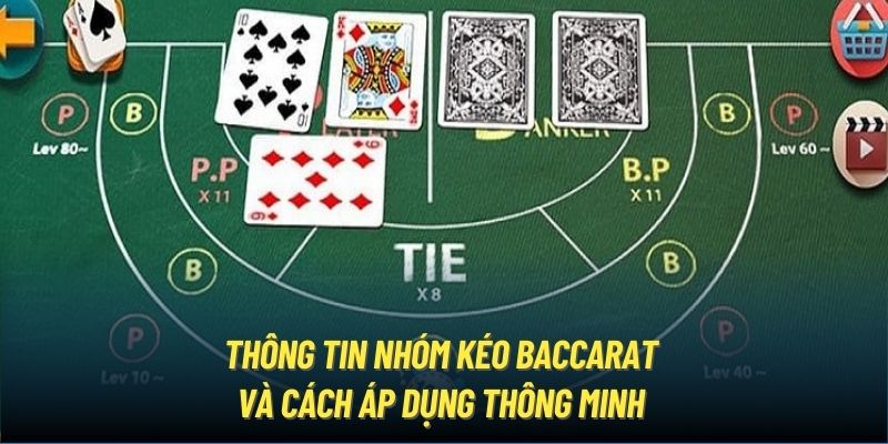 Thông Tin Nhóm Kéo Baccarat Và Cách Áp Dụng Thông Minh