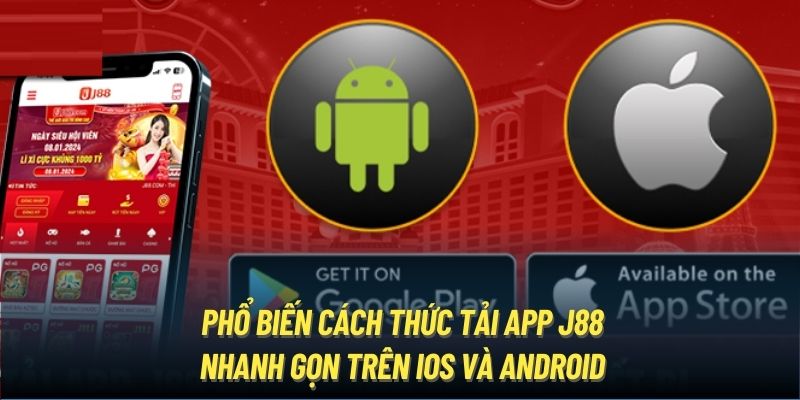 Phổ biến cách thức tải app J88 nhanh gọn trên iOS và Android