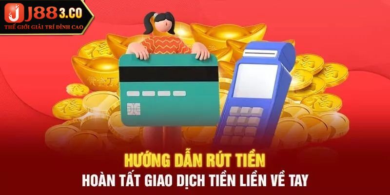 Cách rút tiền J88 qua 6 bước