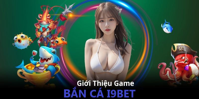 Bắn cá I9bet