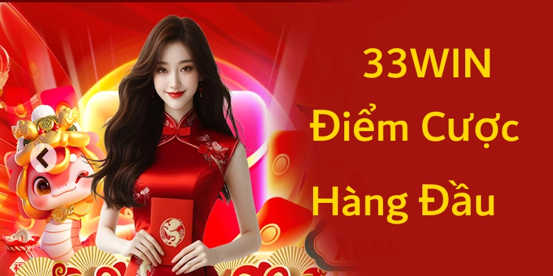 33WIN - Thương hiệu cá cược hiện đại, chất lượng